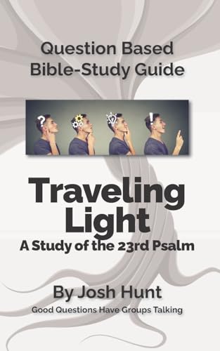 Beispielbild fr Question-based Bible Study Guide -- Traveling Light (Psalm 23): Good Questions Have Groups Talking (Good Questions Have Groups Have Talking) zum Verkauf von SecondSale