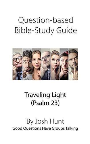 Stock image for Question-based Bible Study Guide -- Traveling Light (Psalm 23): Good Questions Have Groups Talking (Good Questions Have Groups Have Talking) for sale by SecondSale