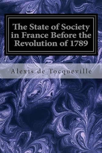 9781545029879: The State of Society in France Before the Revolution of 1789: And the Causes which led to that Event