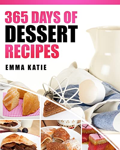 Beispielbild fr Desserts: 365 Days of Dessert Recipes (Healthy, Dessert Books, For Two, Paleo, Low Carb, Gluten Free, Ketogenic Diet, Clean Eating, Instant Pot, Pressure Cooker, Cakes, Chocolates, Baking, Cookbooks) zum Verkauf von AwesomeBooks