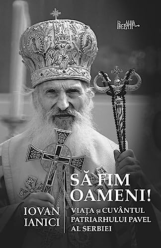 9781545035313: Sa fim oameni!: Viata si cuvantul Patriarhului Pavel al Serbiei