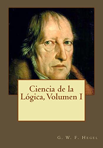9781545040263: Ciencia de la Lgica, Volumen I