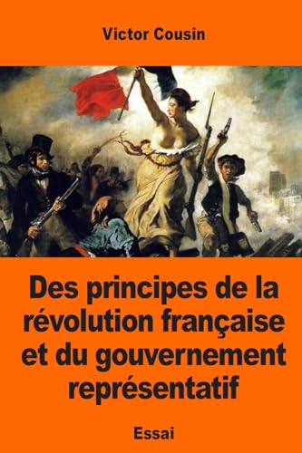 Beispielbild fr Des principes de la rvolution franaise et du gouvernement reprsentatif (French Edition) zum Verkauf von Lucky's Textbooks