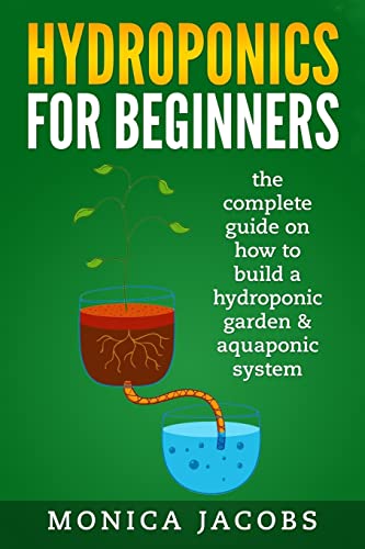 Beispielbild fr hydroponics: hydroponics for beginners: the complete guide on how to build a hydroponic garden & aquaponic system (hydroponics diy) zum Verkauf von Half Price Books Inc.