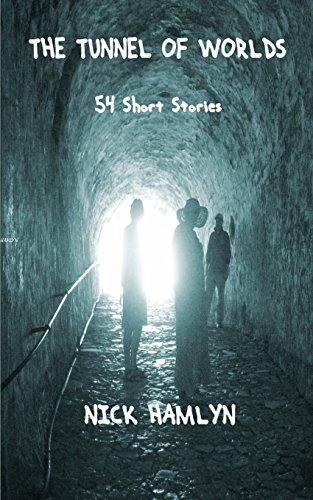 9781545050057: The Tunnel Of Worlds: 54 Short Stories