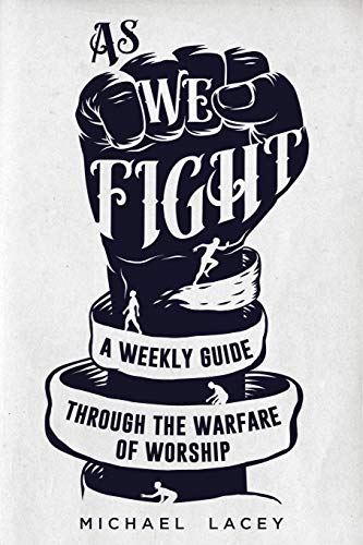Stock image for As We Fight: A Weekly Guide Through the Warfare of Worship for sale by Goodwill Books