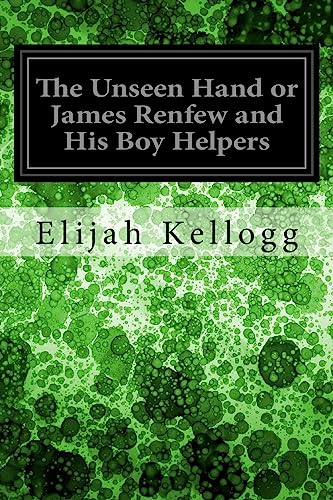 Stock image for The Unseen Hand or James Renfew and His Boy Helpers for sale by Lucky's Textbooks