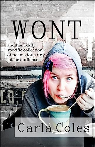 Stock image for Wont: Another Oddly Specific Collection of Poems for a Tiny Niche Audience for sale by THE SAINT BOOKSTORE