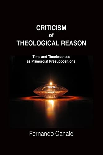 Imagen de archivo de Criticism of Theological Reason: Time and Timelessness as Primordial Presuppositions a la venta por THE SAINT BOOKSTORE