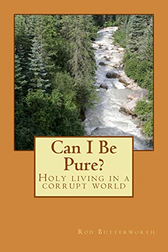 Stock image for Can I Be Pure?: Holy Living in a Corrupt World for sale by THE SAINT BOOKSTORE