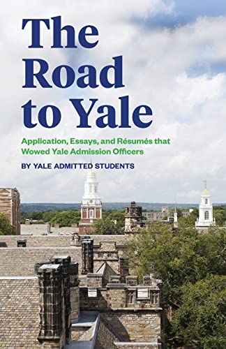 Stock image for The Road to Yale: Application, Essays, and Resumes that Wowed Yale Admission Officers for sale by Goodwill Industries