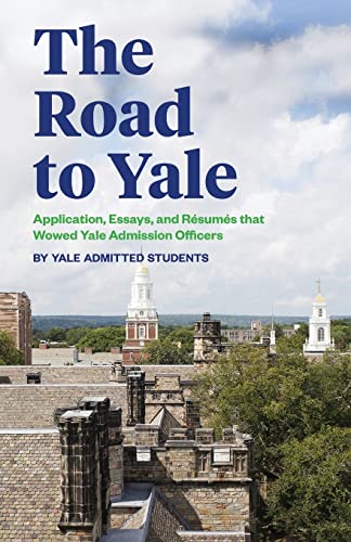 Stock image for The Road to Yale: Application, Essays, and Resumes that Wowed Yale Admission Officers for sale by ThriftBooks-Atlanta