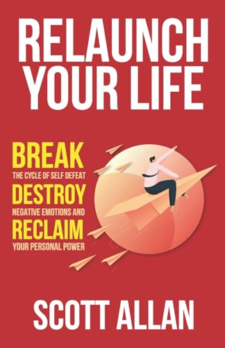 Beispielbild fr Relaunch Your Life: Break the Cycle of Self Defeat, Destroy Negative Emotions and Reclaim Your Personal Power (Bulletproof Mindset Mastery Series) zum Verkauf von WorldofBooks