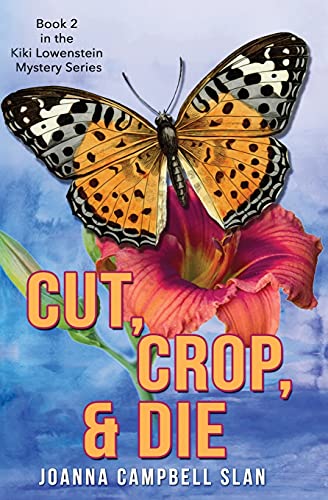 Stock image for Cut, Crop & Die: Book #2 in the Kiki Lowenstein Mystery Series: Book #2 in the Kiki Lowenstein Mystery Series for sale by HPB-Emerald