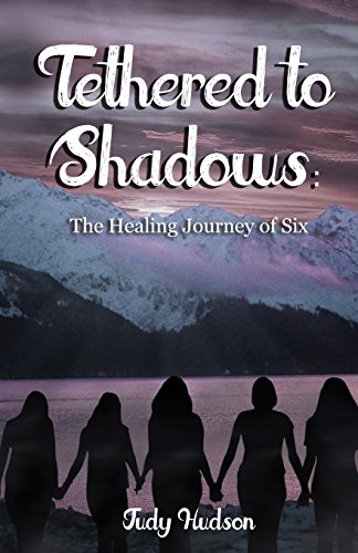 Stock image for Tethered to Shadows: The Healing Journey of Six for sale by SecondSale