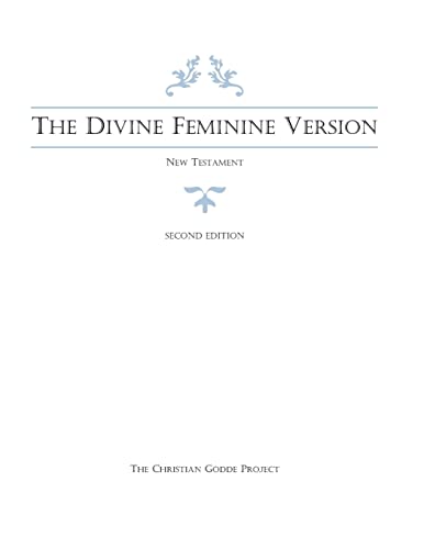 Imagen de archivo de The Divine Feminine Version of the New Testament, Second Edition a la venta por HPB-Diamond
