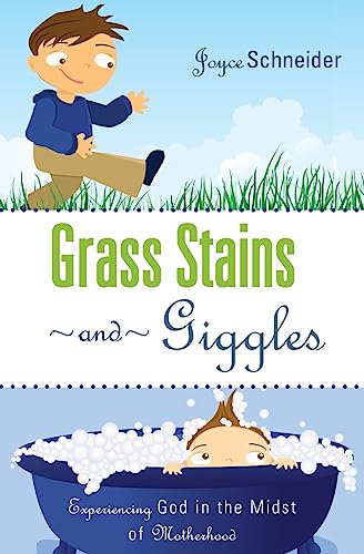 Beispielbild fr Grass Stains and Giggles: Experiencing God in the Midst of Motherhood zum Verkauf von THE SAINT BOOKSTORE