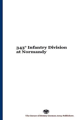 Imagen de archivo de 343 Infantry Division at Normandy a la venta por THE SAINT BOOKSTORE