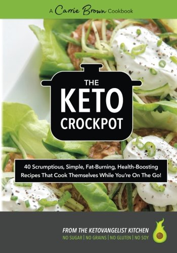 Beispielbild fr The KETO Crockpot: 40 scrumptious, simple, fat-burning, health-boosting recipes that cook themselves while youre on the go! zum Verkauf von Goodwill Books