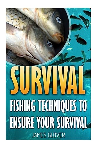 9781545099223: Survival: Fishing Techniques To Ensure Your Survival