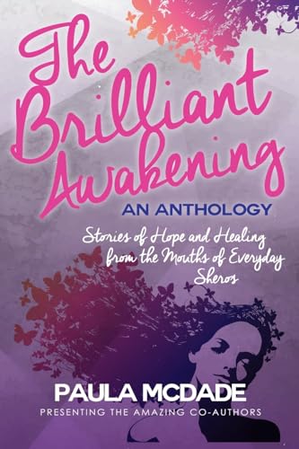 Beispielbild fr The Brilliant Awakening: Stories of Hope & Healing from the Mouths of Everyday Sheros zum Verkauf von HPB-Red