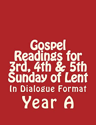Stock image for Gospel Readings for 3rd, 4th & 5th Sunday of Lent Year A In Dialogue Format for sale by Save With Sam
