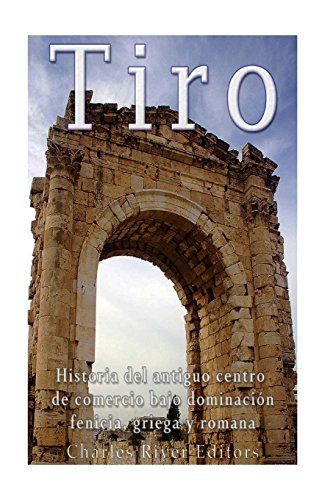 Stock image for Tiro: Historia del antiguo centro de comercio bajo dominacin fenicia, griega y romana (Spanish Edition) for sale by Lucky's Textbooks