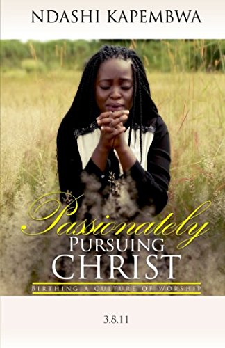 9781545130308: Passionately Pursuing Christ: Birthing a Culture of Worship