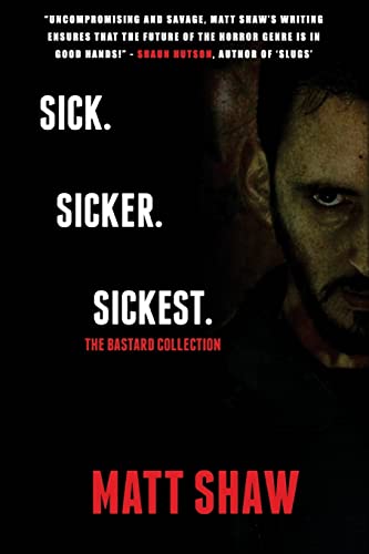 

Sick Sicker Sickest : The Bastard Collection