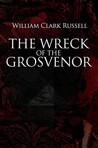 9781545134726: The Wreck of the Grosvenor: An account of the mutiny of the crew and the loss of the ship when trying to make the Bermudas