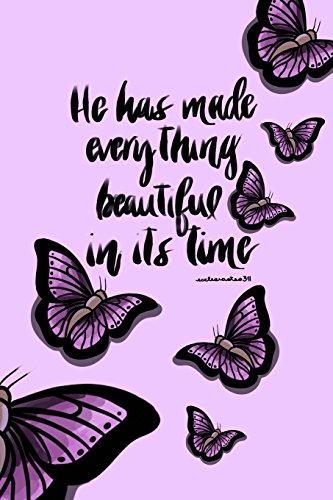 9781545136409: He Has Made Everything Beautiful In Its Time: Bible Verse Notebook for women (Bible Study 6x9 Notebook): Volume 1 (Pretty Bible Verse Notebook)