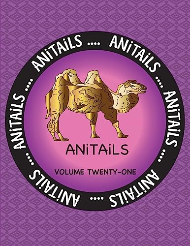 9781545141885: ANiTAiLS Volume Twenty-One: Learn about the Bactrian Camel, Ringed Teal, Black-Necked Swan,Cownose Ray, Bobcat, Spider Tortoise, Short Beaked Echidna, ... Salmon, King Quail, and Mule Deer.: Volume 21