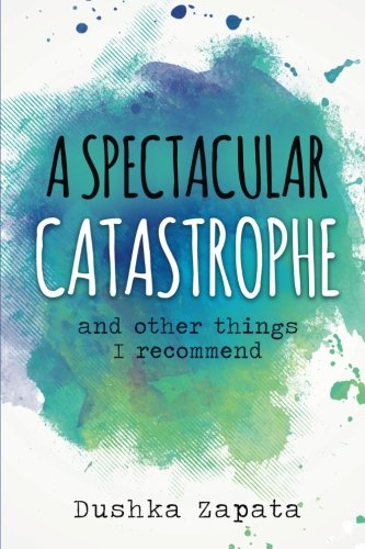 Imagen de archivo de A Spectacular Catastrophe: and other things I recommend (How to Be Ferociously Happy) a la venta por ZBK Books