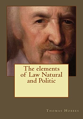 9781545148471: The elements of Law Natural and Politic