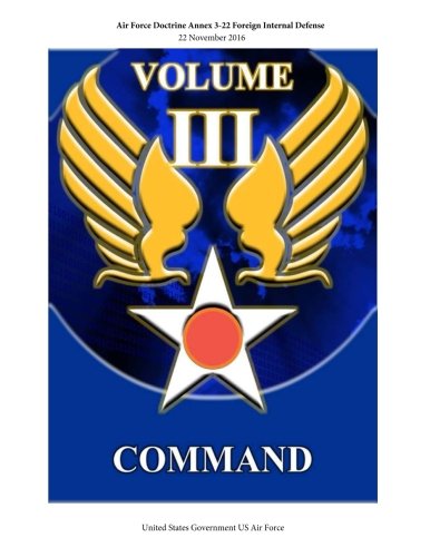 Beispielbild fr Air Force Doctrine Annex: 3-22 Foreign Internal Defense United States Government Us Air Force 22 November 2016 zum Verkauf von Revaluation Books