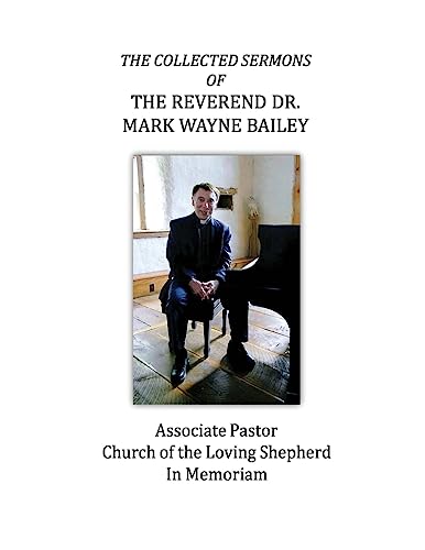 Stock image for The Collected Sermons of The Reverend Dr. Mark Wayne Bailey for sale by ThriftBooks-Dallas