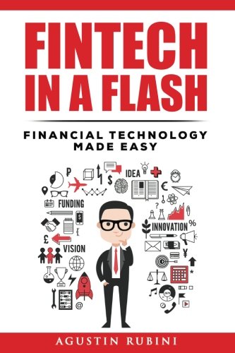 Imagen de archivo de Fintech in a Flash: Financial Technology made Easy (2018 Edition) a la venta por SecondSale