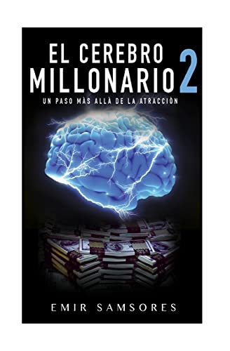 

El Cerebro Millonario : Un Paso Mas Alla De La Atraccion -Language: spanish