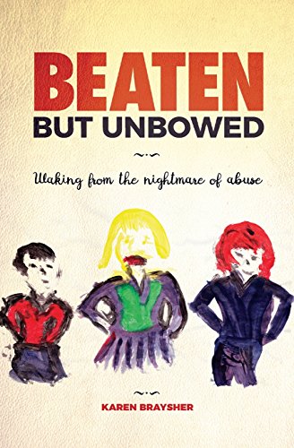 Stock image for Beaten but Unbowed: Waking from the Nightmare of Abuse for sale by AwesomeBooks