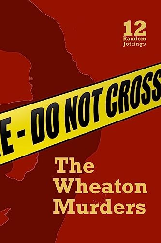 Stock image for Random Jottings 12: The Wheaton Murders Issue (Volume 12) for sale by Bookmans