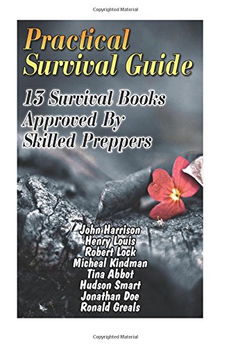 Beispielbild fr Practical Survival Guide: 13 Survival Books Approved By Skilled Preppers: (Paracord Projects, For Bug Out Bags, Survival Guide, Hunting, Fishing) zum Verkauf von California Books