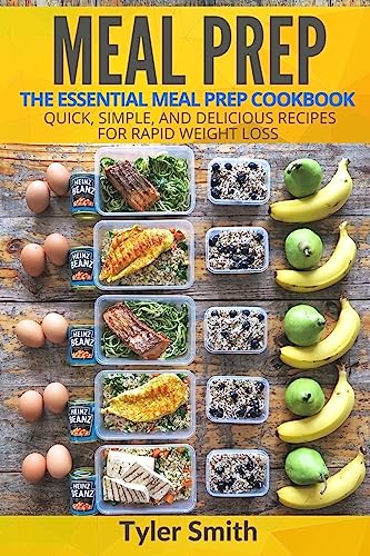 Beispielbild fr Meal Prep: The Essential Meal Prep Cookbook - Quick, Simple, and Delicious Recipes for Rapid Weight Loss zum Verkauf von Wonder Book