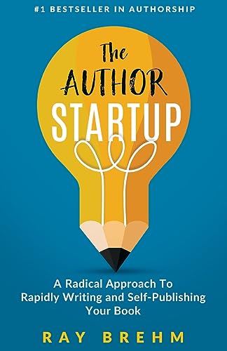 Stock image for The Author Startup: A Radical Approach To Rapidly Writing and Self-Publishing Your Book On Amazon for sale by ThriftBooks-Atlanta