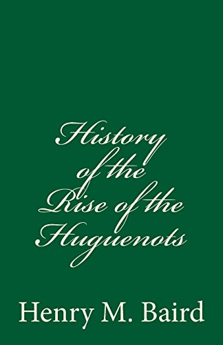 Imagen de archivo de History of the Rise of the Huguenots a la venta por Revaluation Books