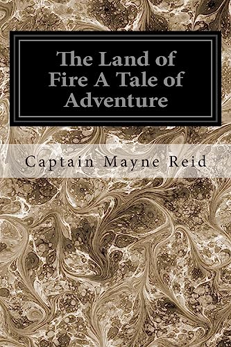 9781545206881: The Land of Fire A Tale of Adventure