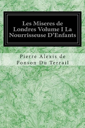 Imagen de archivo de Les Miseres de Londres Volume I La Nourrisseuse D'Enfants (French Edition) a la venta por Lucky's Textbooks