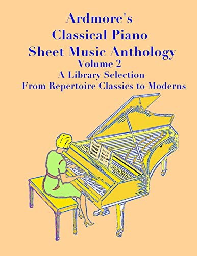 9781545213315: Ardmore's Classical Piano Sheet Music Anthology Volume 2: A Library Selection From Repertoire Classics to Moderns (Ardmore Classical Piano Sheet Music Anthology)