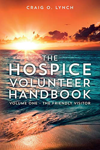 Beispielbild fr The Hospice Volunteer Handbook: Volume One - The Friendly Visitor: Volume 1 zum Verkauf von WorldofBooks
