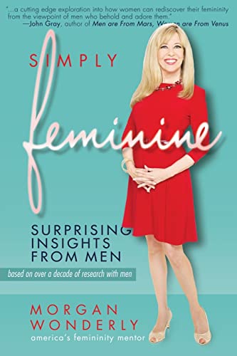 Stock image for Simply Feminine: Surprising Insights from Men for sale by Brit Books