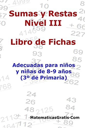 Imagen de archivo de Libro de Fichas - Sumas y Restas - Nivel III: Para nios y nias de 8-9 aos (3 Primaria): Para nios y nias de 8-9 aos (3 Primaria) a la venta por medimops